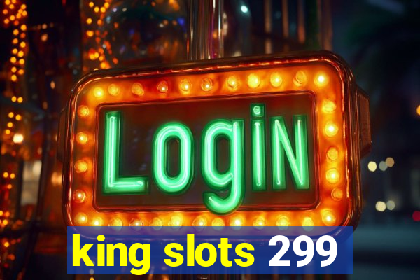 king slots 299
